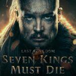 Последнее Королевство: Семь Королей Должны Умереть Постер